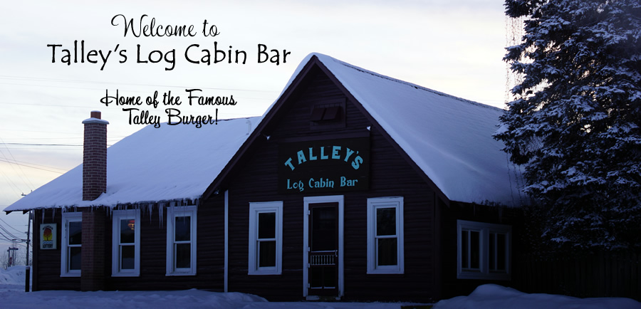 Welcome to Talley's Log Cabin Bar!